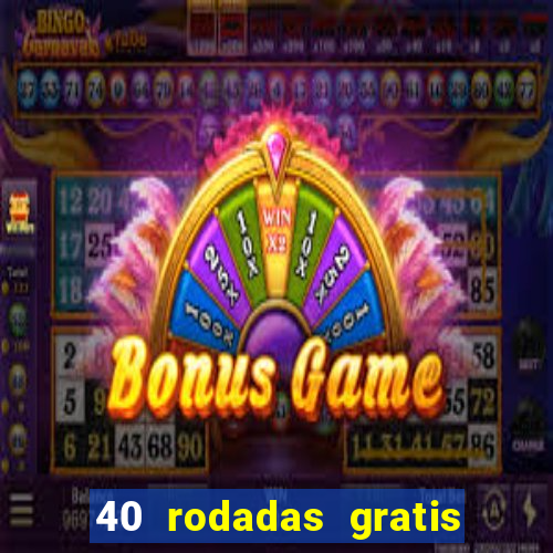 40 rodadas gratis jon bet